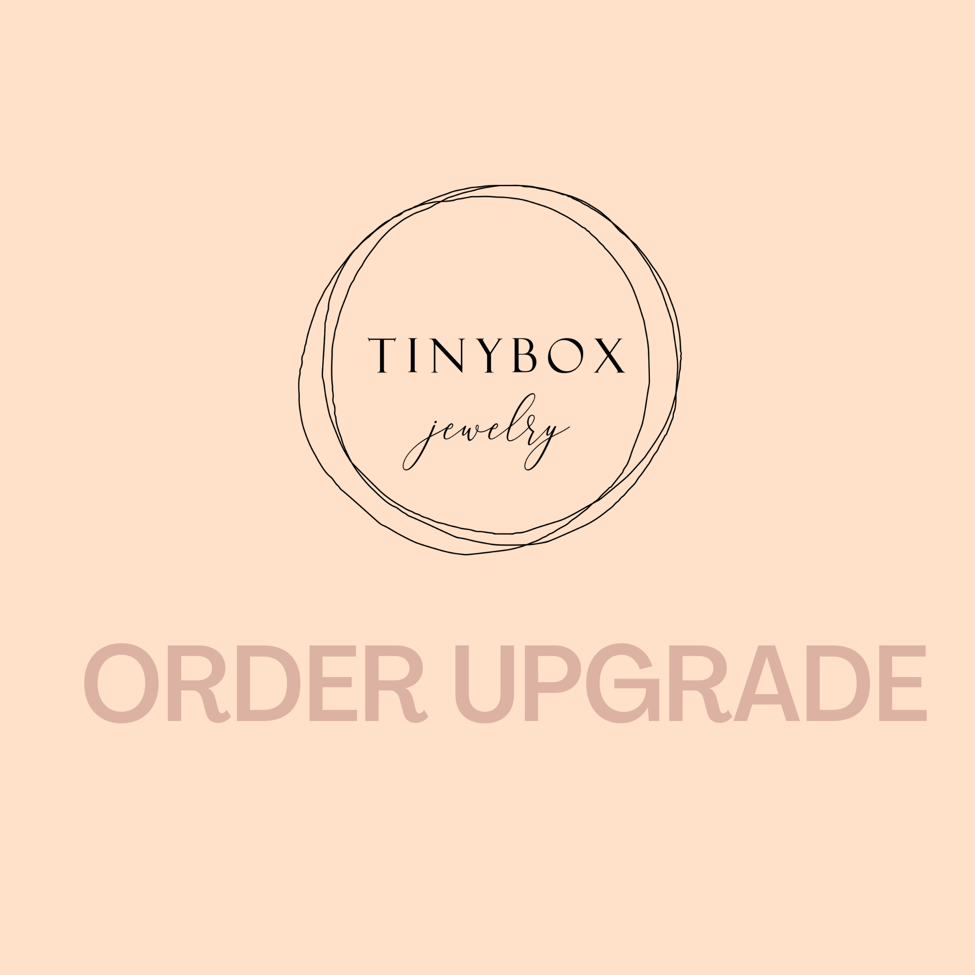 Order Upgrade - TinyBox Jewelry